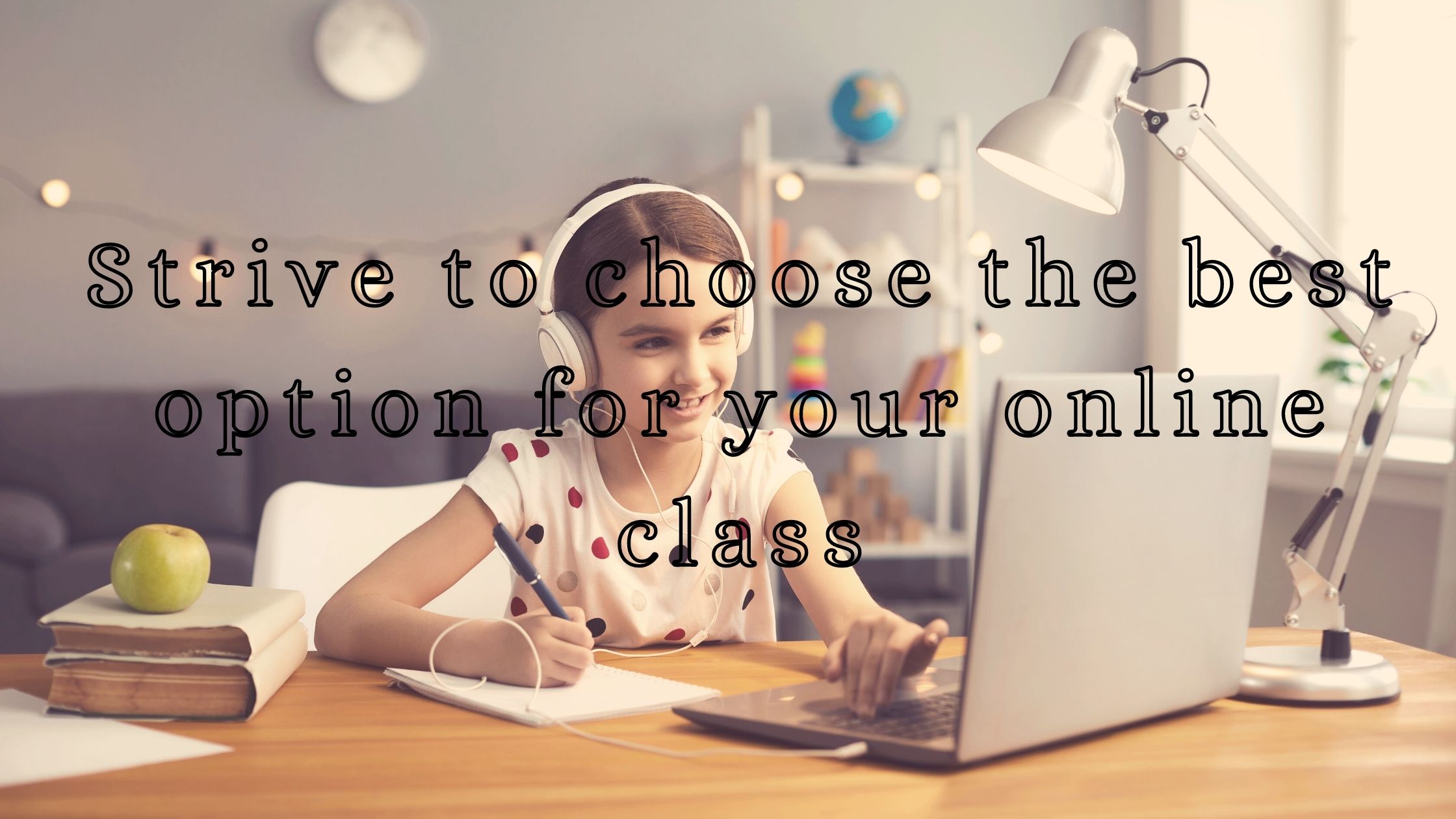 Strive to choose the best option for your online class